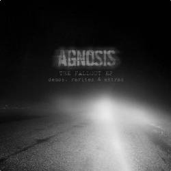 Agnosis (USA) : The Fallout EP - Demos, Rarities and Extras